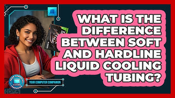 What Is The Difference Between Soft And Hardline Liquid Cooling Tubing? - Your Computer Companion