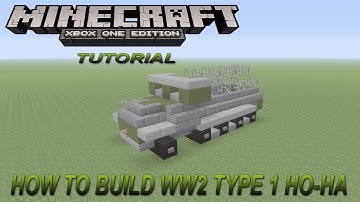 Minecraft Xbox Edition Tutorial How To Build WW2 Type 1 Ho-Ha
