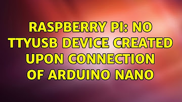 Raspberry Pi: No ttyUSB device created upon connection of Arduino Nano