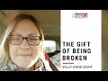 The Gift of Broken - Sally Anne Saint&#39;s Story