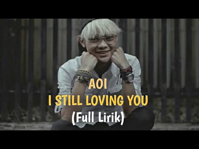 AOI I still loving you ( lirik ) class=