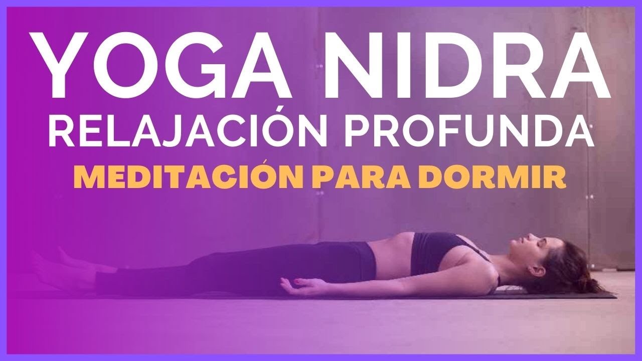 🧘YOGA NIDRA 👉 RELAJACIÓN PROFUNDA para DORMIR consciente ️ Yoga del ...