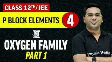 P Block Elements 04 : Oxygen Family Part - 1 | Class 12th/JEE