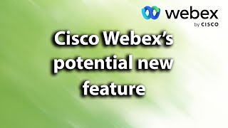 Cisco's Webex may soon upset a lot of people and that could be a good thing