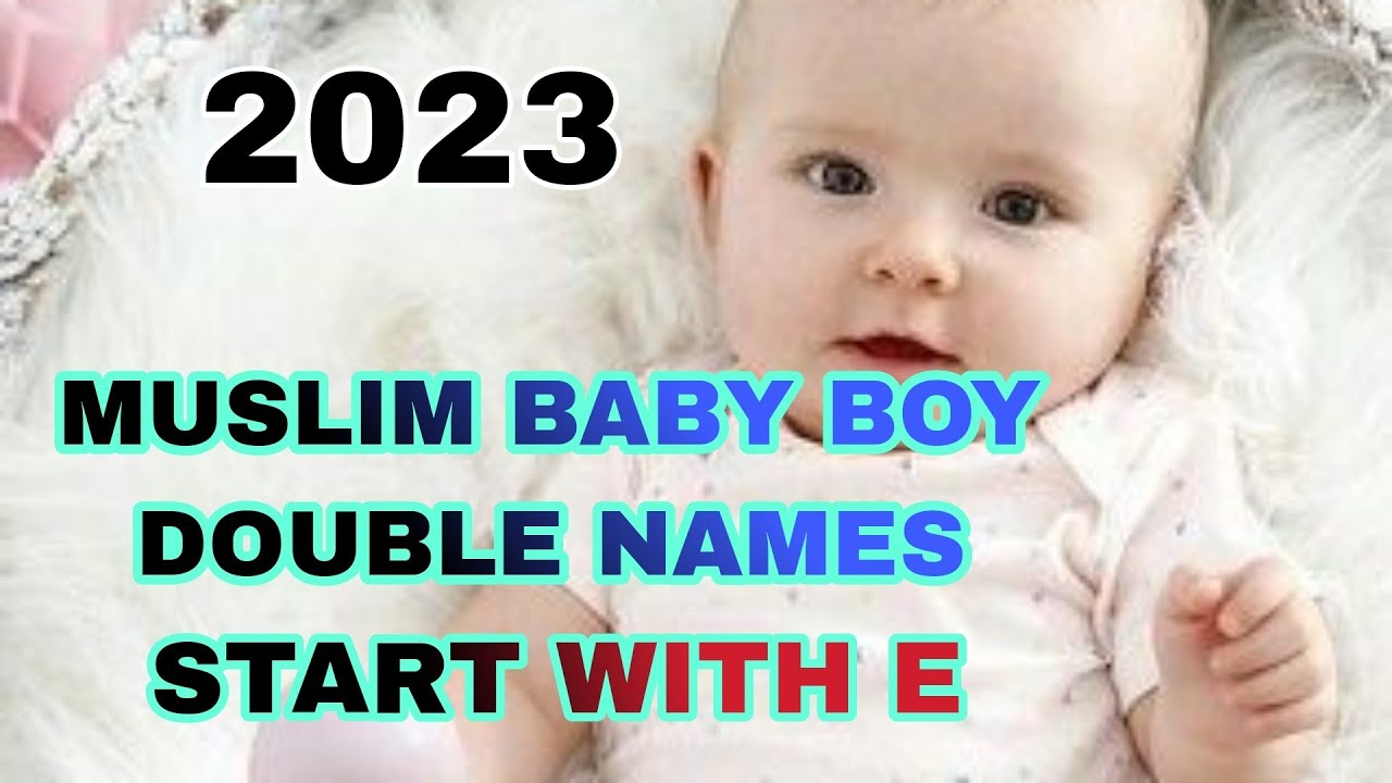 MUSLIM BABY BOY DOUBLE NAMES WITH MEANINING 2023/MODERN NAME FOR ...