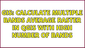 GIS: Calculate multiple bands average raster in QGIS with high number of bands