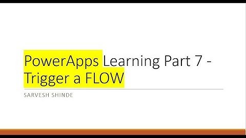 Trigger a FLOW from PowerApps - Learning Part 7