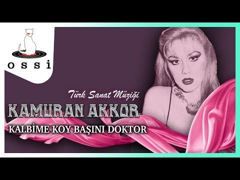 Kamuran Akkor - Kalbime Koy Başını Doktor