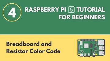 Breadboard and Resistor Color Code - Raspberry Pi 5 Tutorial (#4)