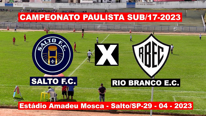SALTO  2 X 1  RIO BRANCO/AMERICANA - SUB/17 - 2023 - JOGO COMPLETO
