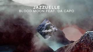 Jazzuelle feat. Da Capo - Blood Moon