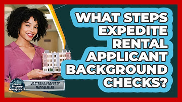 What Steps Expedite Rental Applicant Background Checks?