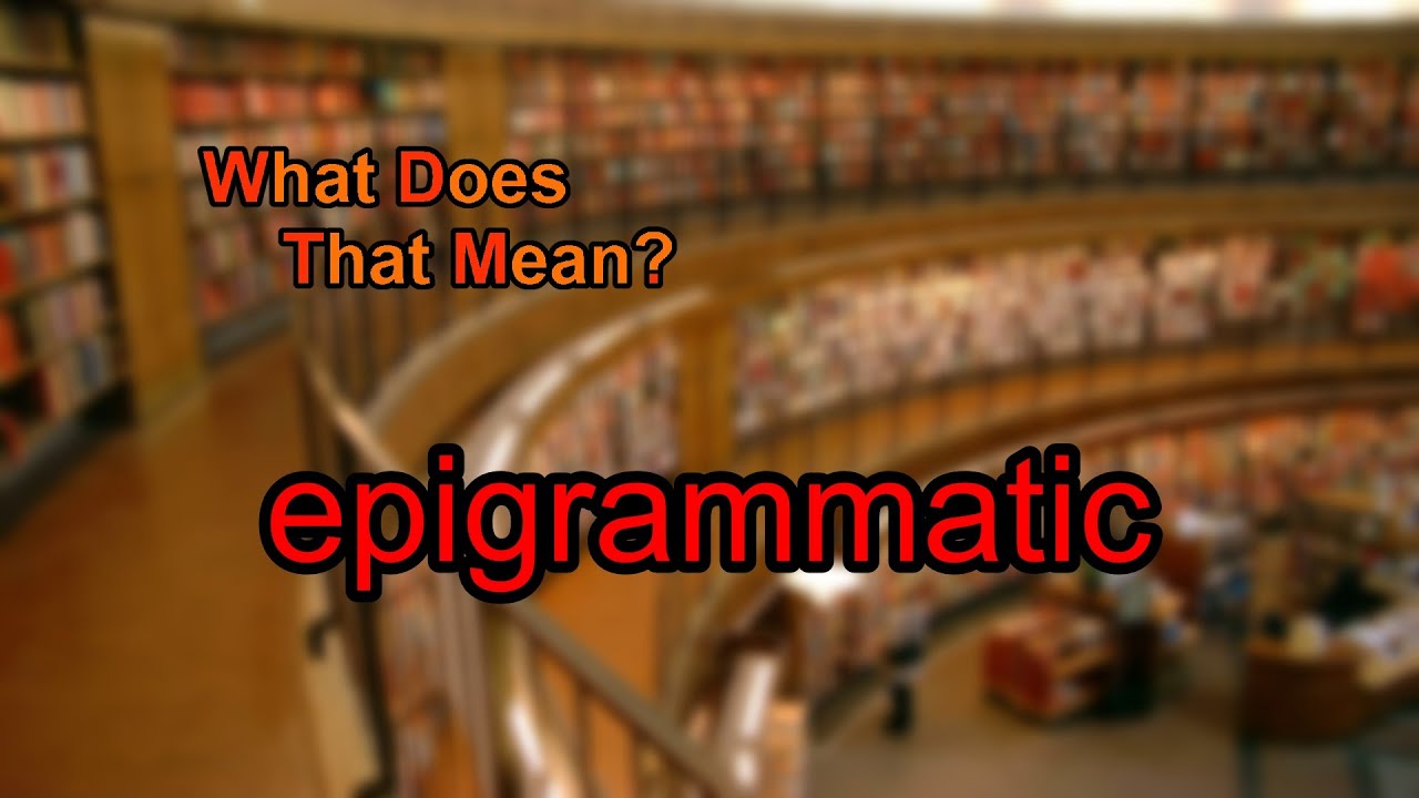 What does epigrammatic mean? - YouTube