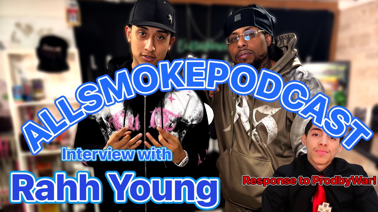 Rahh Young AllSmokepodcast Interview (Response to ProdbyWar) - YouTube