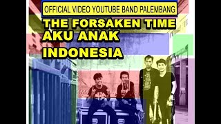 Download Lagu THE FORSAKEN TIME - AKU ANAK INDONESIA (COVER S.I.D) MP3 Download Lagu THE FORSAKEN TIME - AKU ANAK INDONESIA (COVER S.I.D) MP3