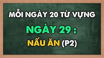 Mỗi ngày 20 TỪ VỰNG MỚI tiếng Anh - Học từ mới theo chủ đề NẤU ĂN phần 2 | NGÀY 29