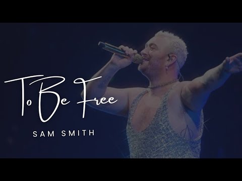 To Be Free - Sam Smith