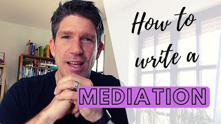 How to write a mediation - 3 steps - a detailed look