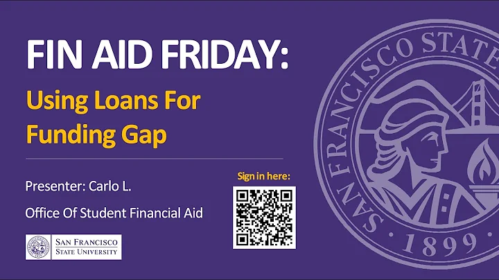 Fin Aid Friday: Using Loans to Fill Your Funding Gap | SFSU Financial Aid | September 12, 2025
