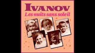 Ivanov  - Les Nuits Sans Soleil (Radio/Edit) Remasterisé