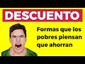 15 formas que los pobres PIENSAN QUE AHORRAN DINERO, PERO A LA LARGA DESPERDICIAN MUCHO DINERO