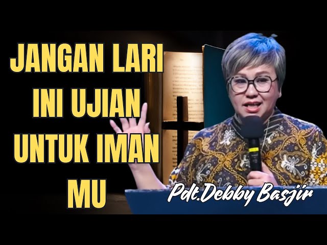 INI UJIAN TERHADAP IMAN MU JANGAN LARI!! | Pdt.Debby Basjir class=