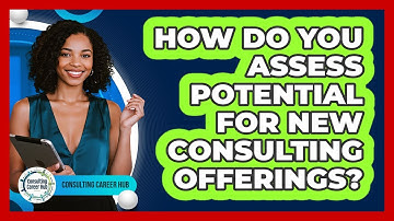 How Do You Assess Potential For New Consulting Offerings?