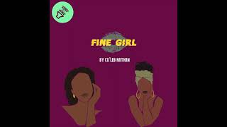 Ca'leb Nathan - FINE GIRL (Audio) #finegirlanthem #songofthesummer