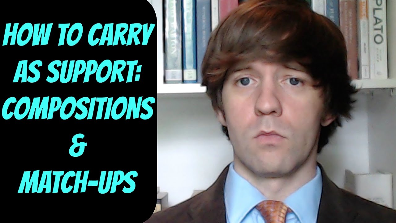 lets play a little game How to Carry As Support -- Compositions and Match-ups