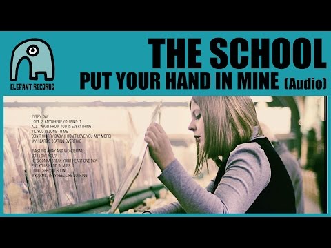 THE SCHOOL - Put Your Hand In Mine [Audio]
