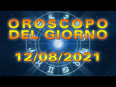 Oroscopo del Giorno Giovedì 12 Agosto 2021!