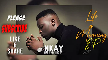 NKAY - Life A Meaning full debut EP