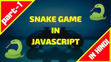 PART 1 - SNAKE GAME IN JAVASCRIPT AND HTML5 CANVAS | CANVAS BASICS | IN HINDI