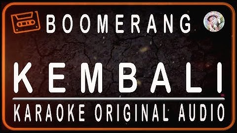BOOMERANG - KEMBALI - KARAOKE ORIGINAL AUDIO