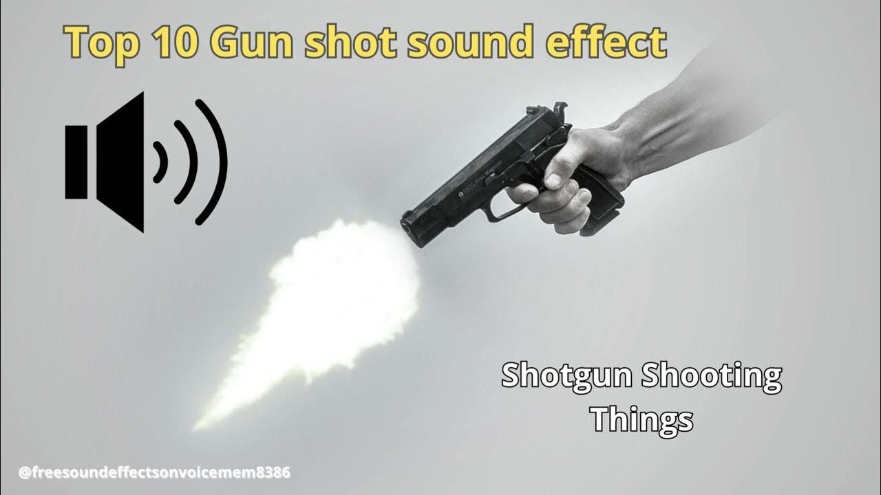 TOP 10 GUN SHOT SOUND EFFECT YouTube