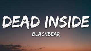 blackbear - dead inside (Lyrics)