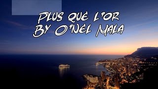 Video thumbnail of "Plus que l'or By O'nel Mala"