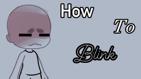 ` How To Improve Your Blinking ’ (Gacha Life) //Tutorial)