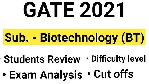Gate 2021 Exam Analysis & Review for Biotechnology  |BT | Gate 2021