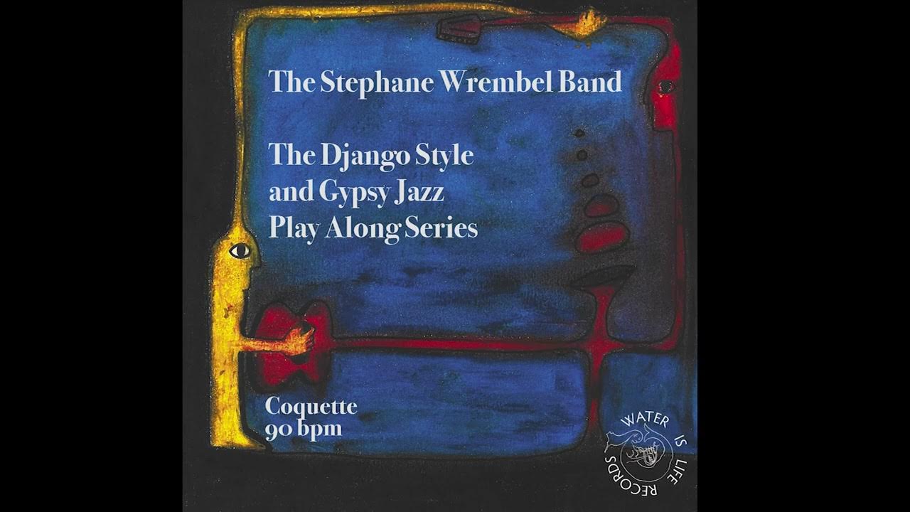 COQUETTE (90BPM) THE STEPHANE WREMBEL BAND - PLAY ALONG SERIES COQUETTE (90BPM) THE STEPHANE WREMBEL BAND - PLAY ALONG SERIES