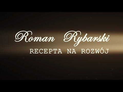 Film biograficzny "Roman Rybarski. Recepta na rozwój"