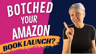 Did You Botch Your Amazon Book Launch? (5 Costly Mistakes to Avoid)