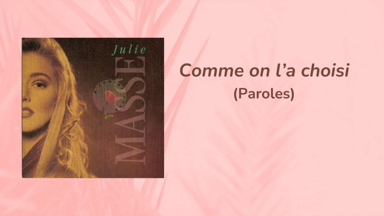Julie Masse - Comme on l'a choisi (Paroles)