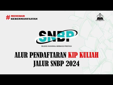 Alur Pendaftaran KIP Kuliah Jalur SNBP 2024
