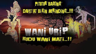 MERINDING !! Pitutur Jawa Bijak Wayang Kulit Bagong - Wani Urip, Wani Mati! - Ki Seno Nugroho