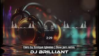Dj Brilliant - Hero by Enrique Iglesias | Slow jam remix 