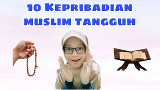 KARAKTER MUSLIM YANG TANGGUH (10 KEPRIBADIAN MUSLIM) | to be strong muslim