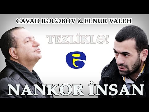 Cavad Recebov ft Elnur Valeh - Nankor Insan 2015