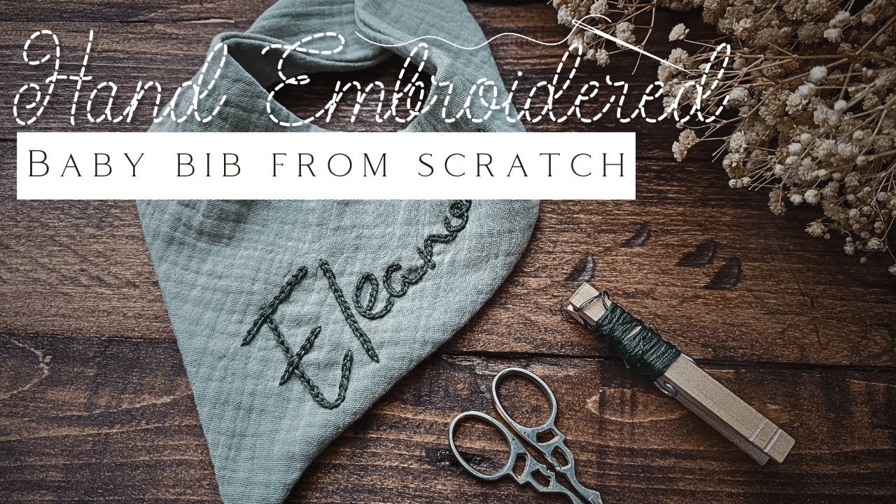 Hand Embroidered: Baby Bib from Scratch