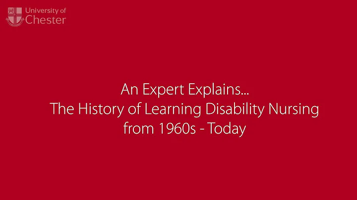 An Expert Explains... The History of Learning Disability Nursing from 1960 - Today